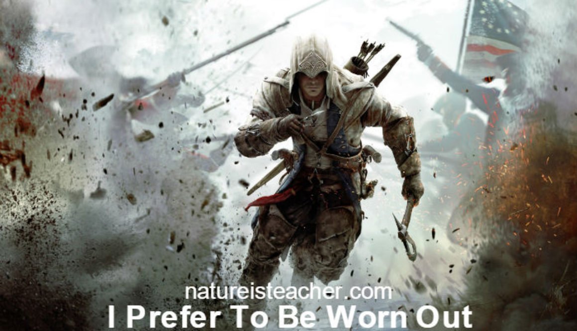 I Prefer To Be Worn Out QUOTATION