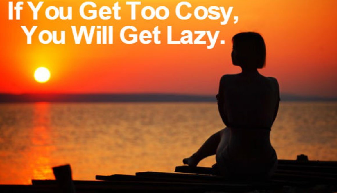 Don't Get Too Cosy QUOTATION