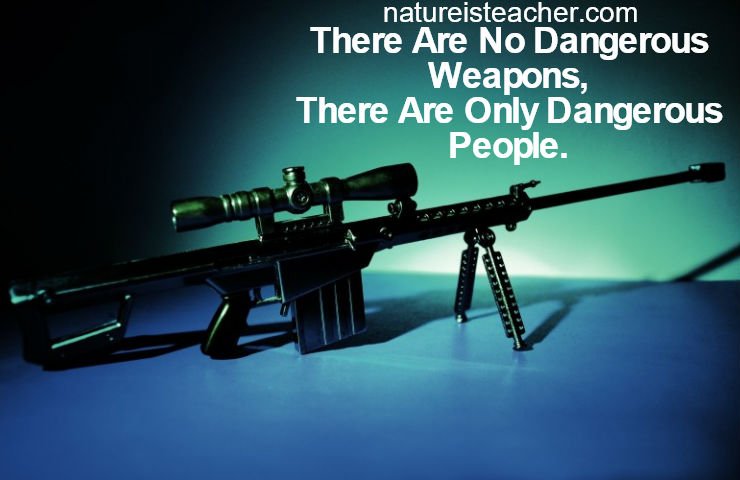 There Are No Dangerous Weapons QUOTATION